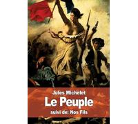 Le Peuple: suivi de: Nos Fils