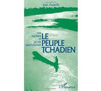 Le peuple tchadien: Ses racines et sa vie quotidienne