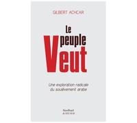 Le Peuple Veut - Une Exploration Radicale Du Soulèvement Arabe