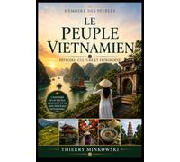 Le peuple vietnamien: Histoire, culture et patrimoine