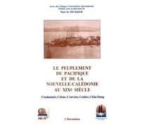 Le Peuplement Du Pacifique Et De La Nouvelle-Calédonie Au Xixe Siècle - 1788-1914, Condamnés, Colons, Convicts, Coolies, Chân Dang, Actes Du Colloque Universitaire International, - Nouméa...