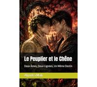 Le Peuplier et le Chêne: Deux Âmes, Deux Lignées, Un Même Destin
