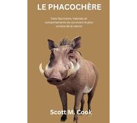 LE PHACOCHÈRE: Faits fascinants, habitats et comportements du survivant le plus coriace de la nature