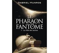 Le Pharaon fantôme: La Fille des secrets