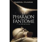 Le Pharaon fantôme La Fille des secrets - Gabriel Munroe - Imagine & Co - broché - Roman