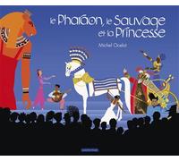 Le Pharaon, le Sauvage et la Princesse Intégrale - Michel Ocelot - Casterman - cartonné - Contes et légendes jeunesse