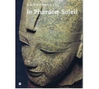 Le pharaon-soleil: Aménophis III, the Cleveland museum of art, 1er juillet-27 septembre 1992, Kimbell art museum, Fort Worth, 24 octobre 1992-31 ... du Grand Palais, Paris, 2 mars-31 mai 1993