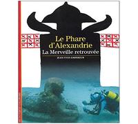 Le phare d'Alexandrie : La merveille retrouvée