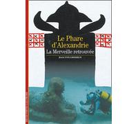 Le phare d'Alexandrie : La merveille retrouvée