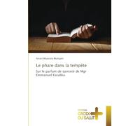Le phare dans la tempête: Sur le parfum de sainteté de Mgr Emmanuel Kataliko