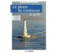 Le phare de Cordouan Classé au Patrimoine mondial de l'Unesco - Alexandrine Civard-Racinais - Sud-Ouest - broché - Guide