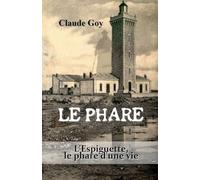 Le Phare: L'Espiguette, le phare d'une vie