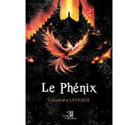 Le Phénix - Cassandra Leveque - Trois Colonnes - broché - Roman