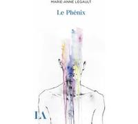 Le Phénix Marie-Anne Legault (Auteur)