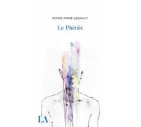 Le Phénix - Marie-Anne Legault - Quebec Amerique - broché - Roman