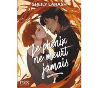 Le Phénix ne meurt jamais - Sheily Larash - Albin Michel - broché - Roman