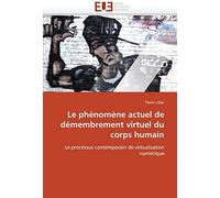 Le Phénomène Actuel De Démembrement Virtuel Du Corps Humain