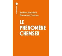 Le phénomène chemsex - Solitude, drogues et dérives contemporaines