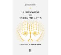 Le phénomène des Tables Parlantes: Complément indispensable de l'Œuvre Spirite