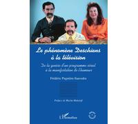 Le phenomene deschiens a la television De la genèse d'un programme sériel à la manifestation de l'humour - Frédéric Pugnière-Saavedra - L'harmattan - broché - Livre