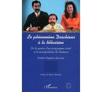 Le phenomene deschiens a la television De la genèse d'un programme sériel à la manifestation de l'humour - Frédéric Pugnière-Saavedra - L'harmattan - broché - Livre