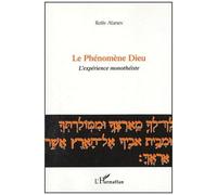 Le phénomène Dieu L'expérience monothéiste - Rotiv Atanev - L'harmattan - broché - Essai