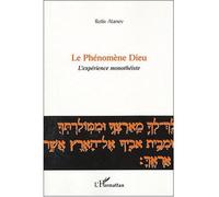 Le phénomène Dieu L'expérience monothéiste - Rotiv Atanev - L'harmattan - broché - Essai