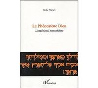 Le phénomène Dieu L'expérience monothéiste - Rotiv Atanev - L'harmattan - broché - Essai