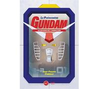 Phénomène Gundam (Le) - Le Colosse De L'animation