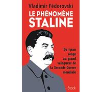 Le phénomène Staline: Du tyran rouge au grand vainqueur de la Seconde Guerre mondiale