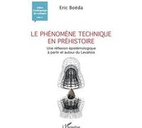 Le phénomène technique en préhistoire Une réflexion épistémologique à partir et autour du Levallois - Eric Boëda - L'harmattan - broché - Etude