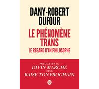 Le phénomène trans - Le regard d'un philosophe - Dany-Robert Dufour - Le Cherche-Midi - broché - Essai