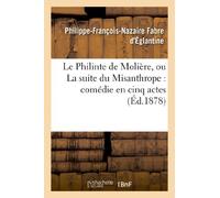 Le Philinte de Molière, ou La suite du Misanthrope : comédie en cinq actes représentée
