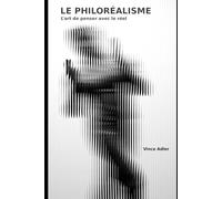 LE PHILORÉALISME: L’art de penser avec le réel