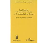 Le Philosophe Africain Et Le Transfert Des Sciences Et De La Technologie En Afrique - Discours Sur L'épistémique Et L'ontologie