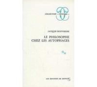 Le philosophe chez les autophages Jacques Bouveresse (Auteur)