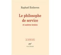 Le philosophe de service et autres textes Raphaël Enthoven (Auteur)