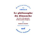 Marco Filoni – Le philosophe du dimanche : La vie et la pensée d'Alexandre Kojève (Gallimard)