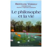 Le Philosophe Et La Vie - Entretiens Avec Rachel Et Alphonse Goettmann
