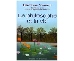 Le Philosophe Et La Vie - Entretiens Avec Rachel Et Alphonse Goettmann