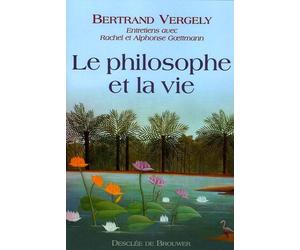 Le Philosophe Et La Vie - Entretiens Avec Rachel Et Alphonse Goettmann