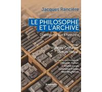 Le philosophe et l'archive: Dialogues sur l'histoire