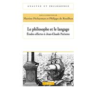 Le philosophe et le langage: études offertes à Jean-Claude Pariente