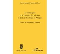 Le philosophe et le transfert des sciences et de la technologie en Afrique Discours sur l'épistémique et l'ontologie - Sissa Le Bernard N'zapa A Nai Colo - L'harmattan - broché - Etude