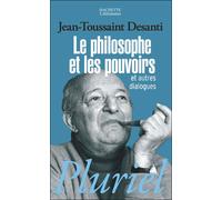 Le philosophe et les pouvoirs Et autres dialogues - Jean-Toussaint Desanti - Hachette Pluriel Reference - Poche - Essai