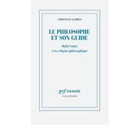Christian Jambet – Le philosophe et son guide : Mullâ Sadrâ et la religion philosophique – Gallimard