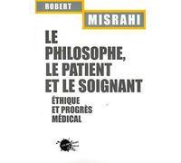 Le Philosophe, le Patient et le soignant. Ethique et progrès médical