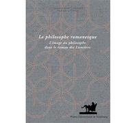 Le philosophe romanesque : l'image du philosophe dans le roman des lumières L'image du philosophe dans le roman des Lumières - HARTMANN LOTTERIE (DIR.) - Presses Universitaires Strasbourg - broché - E