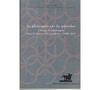 Le philosophe sur les planches : L'image du philosophe dans le théâtre des Lumières, 1680-1815