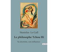 Le philosophe Tchou Hi: Sa doctrine, son influence